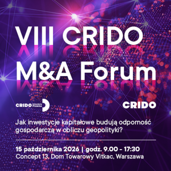 VIII CRIDO M&A Forum: Jak inwestycje kapitałowe wzmacniają odporność gospodarki w obliczu geopolityki?